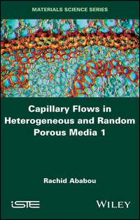 Capillary Flows in Heterogeneous and Random Porous Media,  аудиокнига. ISDN39842664