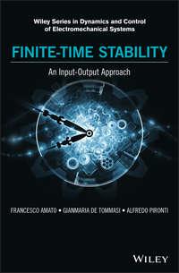 Finite-Time Stability: An Input-Output Approach - Francesco Amato