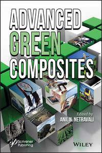 Advanced Green Composites - Anil Netravali