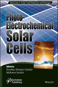 Photoelectricochemical Solar Cells, Mehmet  Sankir audiobook. ISDN39843240