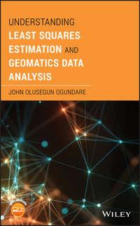 Understanding Least Squares Estimation and Geomatics Data Analysis,  audiobook. ISDN39843344