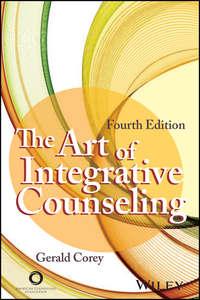The Art of Integrative Counseling, Gerald  Corey audiobook. ISDN39843544