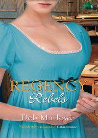 Regency Rebels: Scandalous Lord, Rebellious Miss / An Improper Aristocrat, Deb Marlowe audiobook. ISDN39861032
