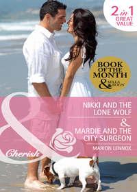 Nikki and the Lone Wolf / Mardie and the City Surgeon: Nikki and the Lone Wolf / Mardie and the City Surgeon, Marion  Lennox audiobook. ISDN39861144