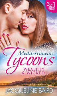 Mediterranean Tycoons: Wealthy & Wicked: The Sabbides Secret Baby / The Greek Tycoon′s Love-Child / Bought by the Greek Tycoon - JACQUELINE BAIRD
