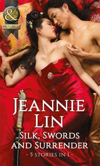 Silk, Swords And Surrender: The Touch of Moonlight / The Taming of Mei Lin / The Lady′s Scandalous Night / An Illicit Temptation / Capturing the Silken Thief, Jeannie  Lin audiobook. ISDN39862048
