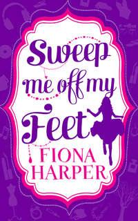Sweep Me Off My Feet: Swept Off Her Stilettos / Housekeeper′s Happy-Ever-After - Fiona Harper