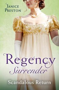 Regency Surrender: Scandalous Return: Return of Scandal′s Son / Saved by Scandal′s Heir - Janice Preston