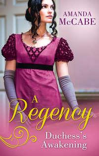 A Regency Duchesss Awakening: The Shy Duchess / To Kiss a Count, Amanda  McCabe аудиокнига. ISDN39862424