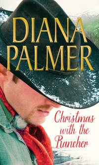 Christmas with the Rancher: The Rancher / Christmas Cowboy / A Man of Means, Diana  Palmer аудиокнига. ISDN39862552