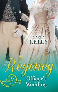 A Regency Officers Wedding: The Admirals Penniless Bride / Marrying the Royal Marine, Carla Kelly аудиокнига. ISDN39863104