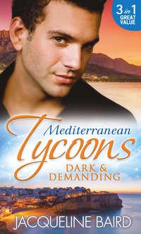Mediterranean Tycoons: Dark & Demanding: At The Spaniards Pleasure / A Most Passionate Revenge / The Italian Billionaires Ruthless Revenge - JACQUELINE BAIRD