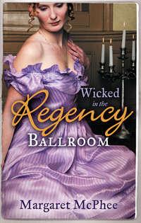 Wicked in the Regency Ballroom: The Wicked Earl / Untouched Mistress, Margaret  McPhee audiobook. ISDN39863408