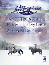A Rich Man for Dry Creek and A Hero For Dry Creek: A Rich Man For Dry Creek / A Hero For Dry Creek, Janet  Tronstad аудиокнига. ISDN39863648