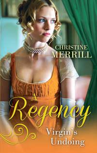 A Regency Virgins Undoing: Lady Drusillas Road to Ruin / Paying the Virgins Price, Christine Merrill аудиокнига. ISDN39864352