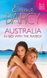 Australia: In Bed with the Playboy: Hidden Mistress, Public Wife / The Secret Mistress / Claiming His Mistress, Emma  Darcy аудиокнига. ISDN39864408