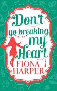 Don′t Go Breaking My Heart: Break Up to Make Up / Always the Best Man - Fiona Harper