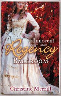 Innocent in the Regency Ballroom: Miss Winthorpes Elopement / Dangerous Lord, Innocent Governess, Christine Merrill аудиокнига. ISDN39864712