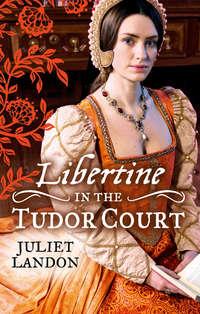 LIBERTINE in the Tudor Court: One Night in Paradise / A Most Unseemly Summer, Juliet  Landon audiobook. ISDN39864752