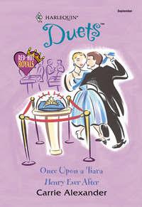 Once Upon A Tiara: Once Upon A Tiara / Henry Ever After, Carrie  Alexander audiobook. ISDN39864896