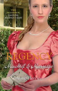 Regency: Mischief & Marriage: Secret Heiress / Bartered Bride, Anne  Herries аудиокнига. ISDN39865080