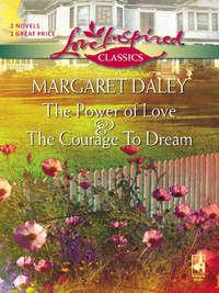 The Courage To Dream and The Power Of Love: The Courage To Dream / The Power Of Love, Margaret  Daley аудиокнига. ISDN39865272