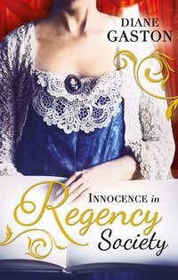 Innocence in Regency Society: The Mysterious Miss M / Chivalrous Captain, Rebel Mistress, Diane  Gaston аудиокнига. ISDN39865816
