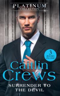 The Platinum Collection: Surrender To The Devil: The Replacement Wife / Heiress Behind the Headlines / A Devil in Disguise, CAITLIN  CREWS audiobook. ISDN39866184