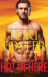 Hot in Here: Uncovered / Tailspin / An Honorable Man - Lori Foster