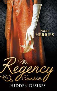 The Regency Season: Hidden Desires: Courted by the Captain / Protected by the Major, Anne  Herries аудиокнига. ISDN39867344