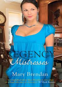 Regency Mistresses: A Practical Mistress / The Wanton Bride - Mary Brendan