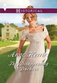 The Disappearing Duchess: The Disappearing Duchess / The Mysterious Lord Marlowe, Anne  Herries аудиокнига. ISDN39867672