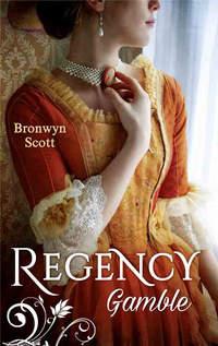 Regency Gamble: A Lady Risks All / A Lady Dares - Bronwyn Scott