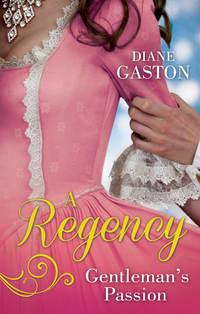 A Regency Gentlemans Passion: Valiant Soldier, Beautiful Enemy / A Not So Respectable Gentleman?, Diane  Gaston аудиокнига. ISDN39867832