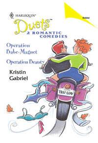 Operation Babe-Magnet: Operation Babe-Magnet / Operation Beauty, Kristin  Gabriel audiobook. ISDN39868040