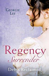 Regency Surrender: Debts Reclaimed: A Debt Paid in Marriage / A Too Convenient Marriage, Georgie Lee audiobook. ISDN39868288
