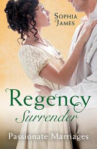 Regency Surrender: Passionate Marriages: Marriage Made in Rebellion / Marriage Made in Hope, Sophia James аудиокнига. ISDN39868296
