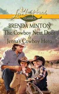 The Cowboy Next Door & Jennas Cowboy Hero: The Cowboy Next Door / Jennas Cowboy Hero, Brenda  Minton аудиокнига. ISDN39868360
