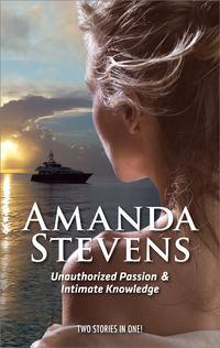 Unauthorized Passion: Unauthorized Passion / Intimate Knowledge, Amanda  Stevens audiobook. ISDN39868384