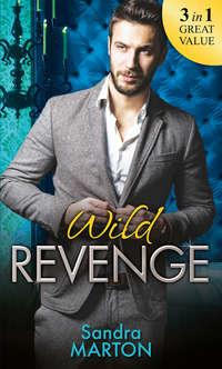 Wild Revenge: The Dangerous Jacob Wilde / The Ruthless Caleb Wilde / The Merciless Travis Wilde - Sandra Marton