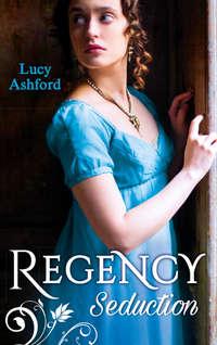 Regency Seduction: The Captain′s Courtesan / The Outrageous Belle Marchmain - Lucy Ashford