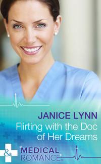 Flirting with the Doc of Her Dreams, Janice  Lynn аудиокнига. ISDN39868696