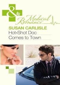 Hot-Shot Doc Comes to Town, Susan Carlisle audiobook. ISDN39868888