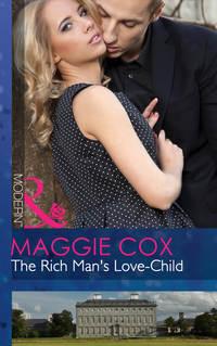 The Rich Mans Love-Child - Maggie Cox