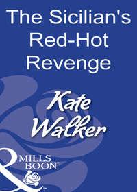 The Sicilians Red-Hot Revenge - Kate Walker