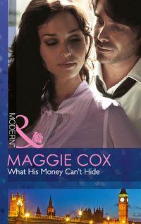 What His Money Cant Hide - Maggie Cox