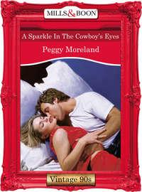 A Sparkle In The Cowboy′s Eyes - Peggy Moreland