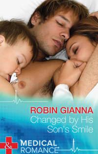 Changed by His Son′s Smile - Robin Gianna
