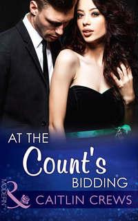 At the Count′s Bidding - CAITLIN CREWS