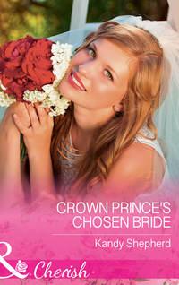 Crown Princes Chosen Bride, Kandy  Shepherd Hörbuch. ISDN39869264